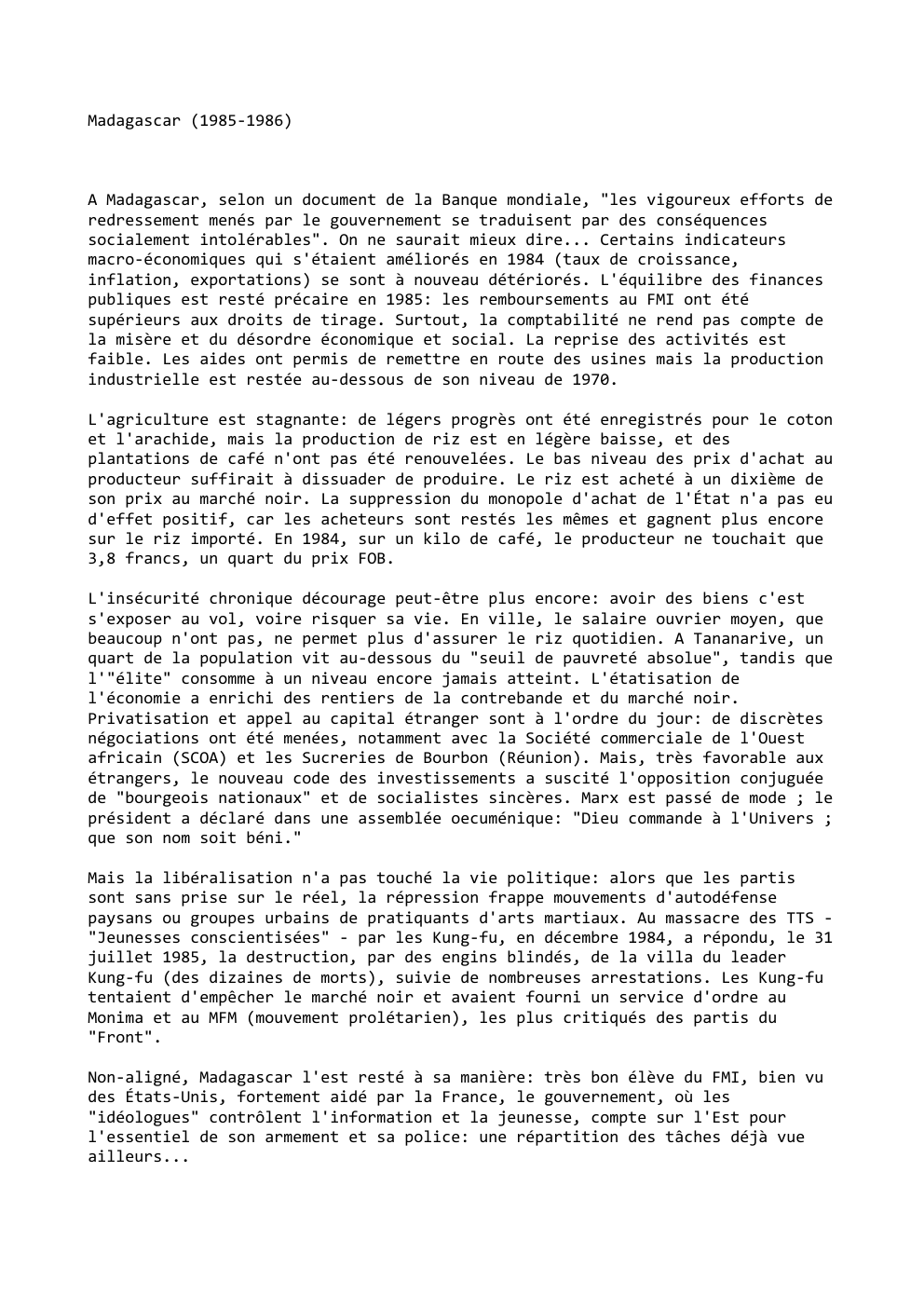 Prévisualisation du document Madagascar (1985-1986)

A Madagascar, selon un document de la Banque mondiale, "les vigoureux efforts de
redressement menés par le gouvernement...