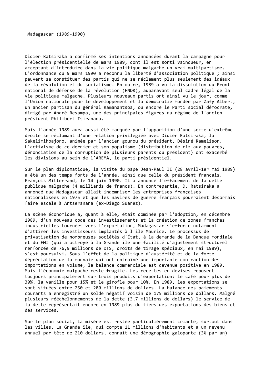Prévisualisation du document Madagascar (1989-1990)

Didier Ratsiraka a confirmé ses intentions annoncées durant la campagne pour
l'élection présidentielle de mars 1989, dont il...
