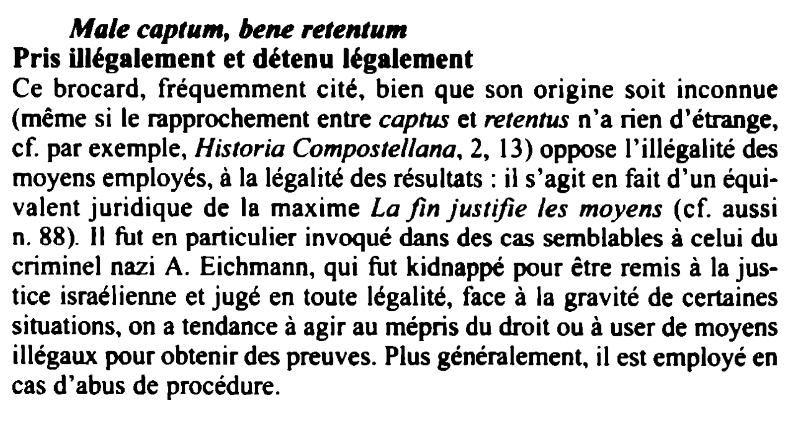 Prévisualisation du document Male captum, beM retentum

Pris illégalement et détenu légalement
Ce brocard, fréquemment cité, bien que son origine soit inconnue
(même...