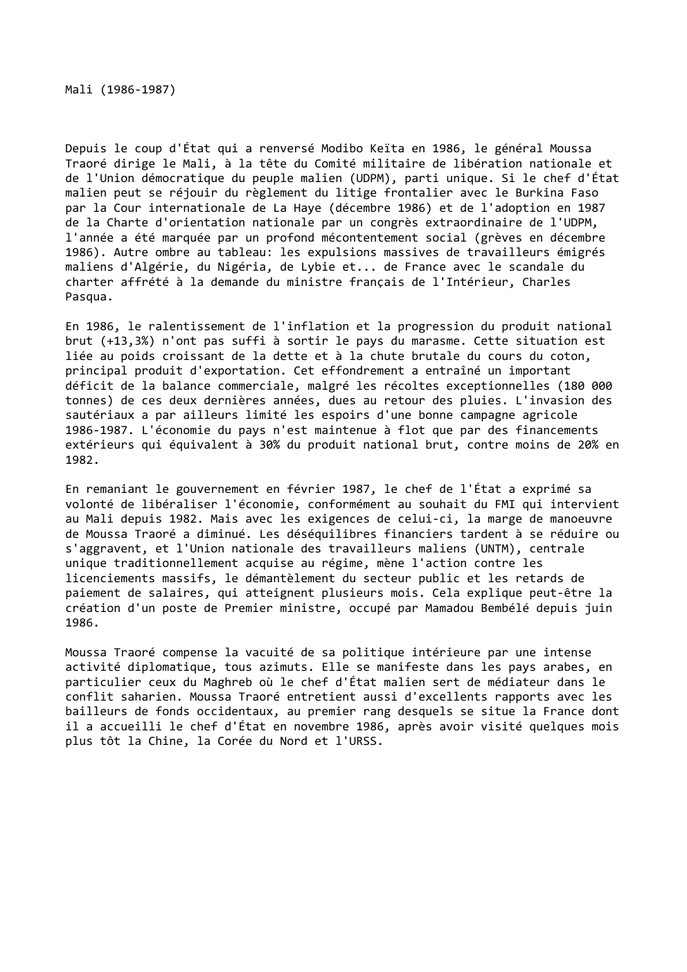 Prévisualisation du document Mali (1986-1987)

Depuis le coup d'État qui a renversé Modibo Keïta en 1986, le général Moussa
Traoré dirige le Mali,...