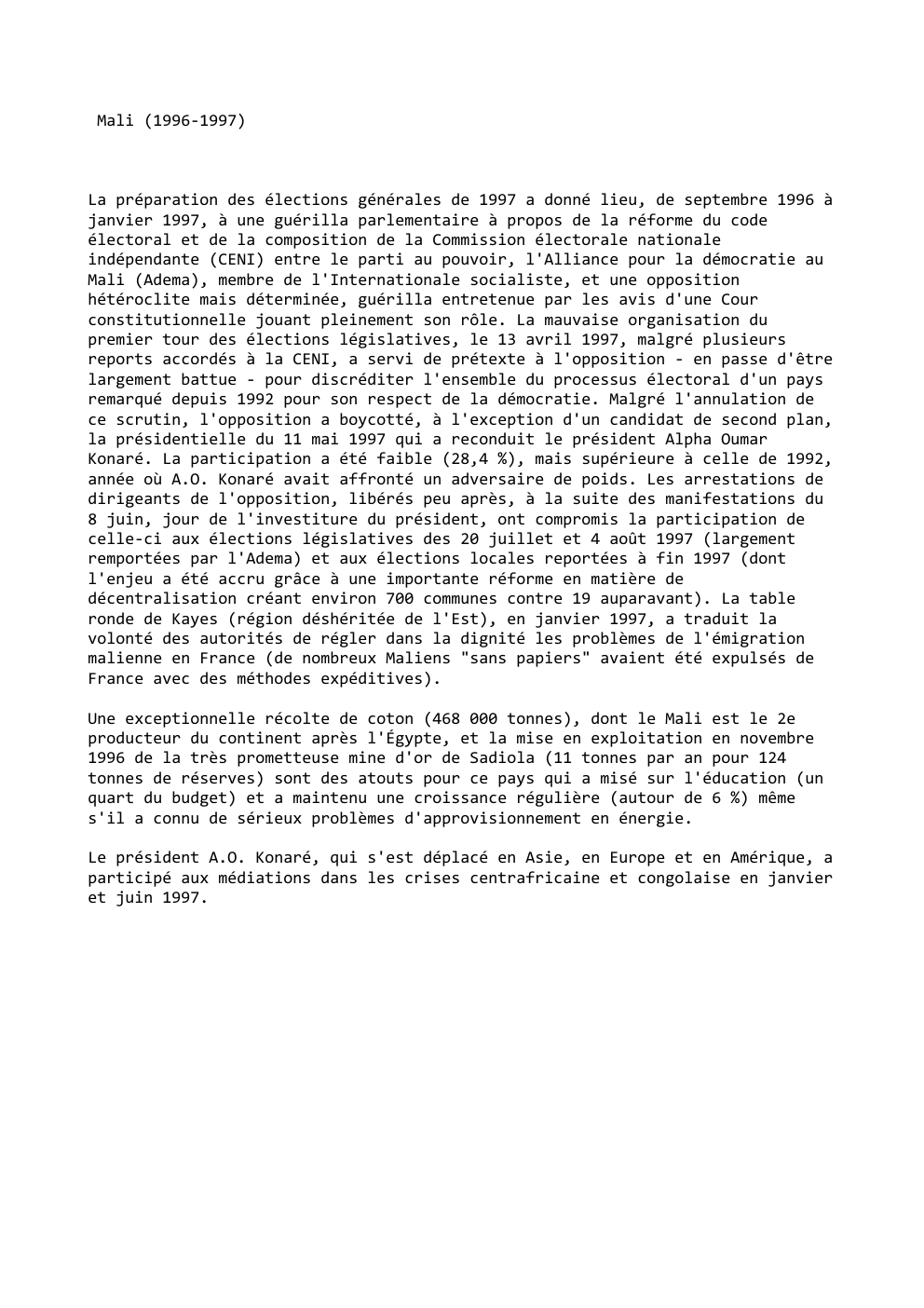 Prévisualisation du document Mali (1996-1997)

La préparation des élections générales de 1997 a donné lieu, de septembre 1996 à
janvier 1997, à une...