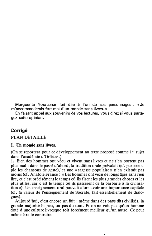 Prévisualisation du document Marguerite Yourcenar fait dire à l'un de ses personnages : « Je
m'accommoderais fort mal d'un monde sans livres.»
En...