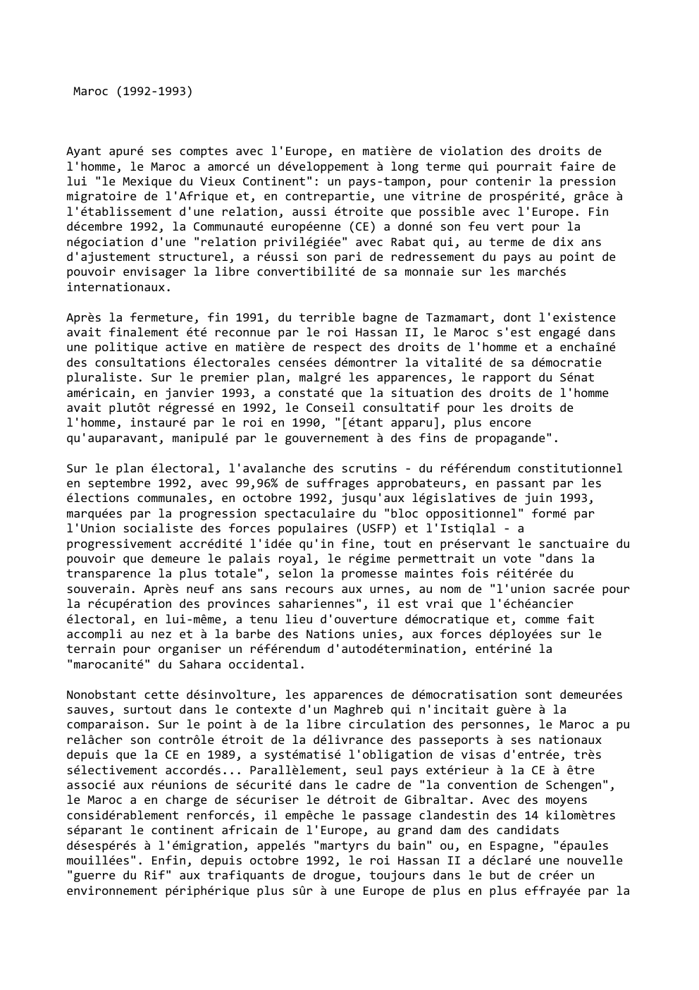 Prévisualisation du document Maroc (1992-1993)

Ayant apuré ses comptes avec l'Europe, en matière de violation des droits de
l'homme, le Maroc a amorcé...