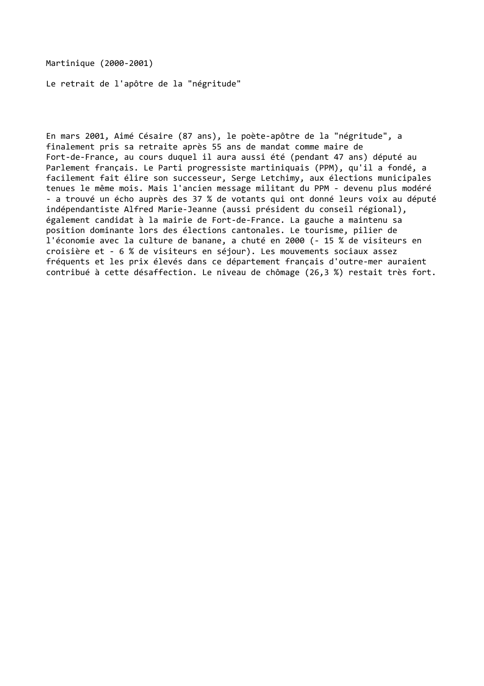 Prévisualisation du document Martinique (2000-2001)
Le retrait de l'apôtre de la "négritude"

En mars 2001, Aimé Césaire (87 ans), le poète-apôtre de la...