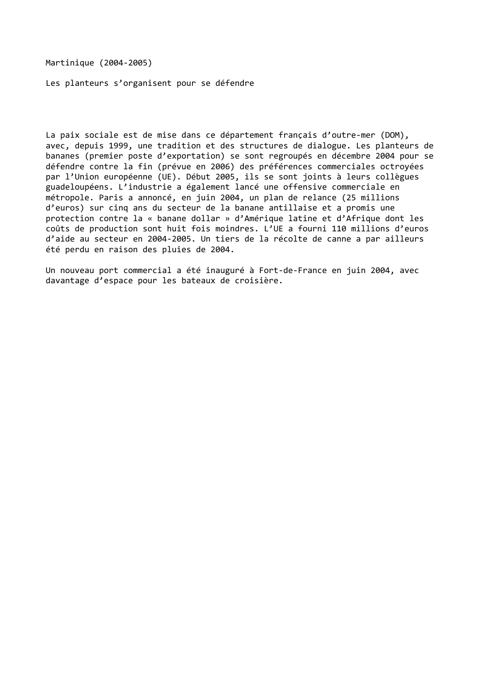 Prévisualisation du document Martinique (2004-2005)
Les planteurs s’organisent pour se défendre

La paix sociale est de mise dans ce département français d’outre-mer (DOM),...