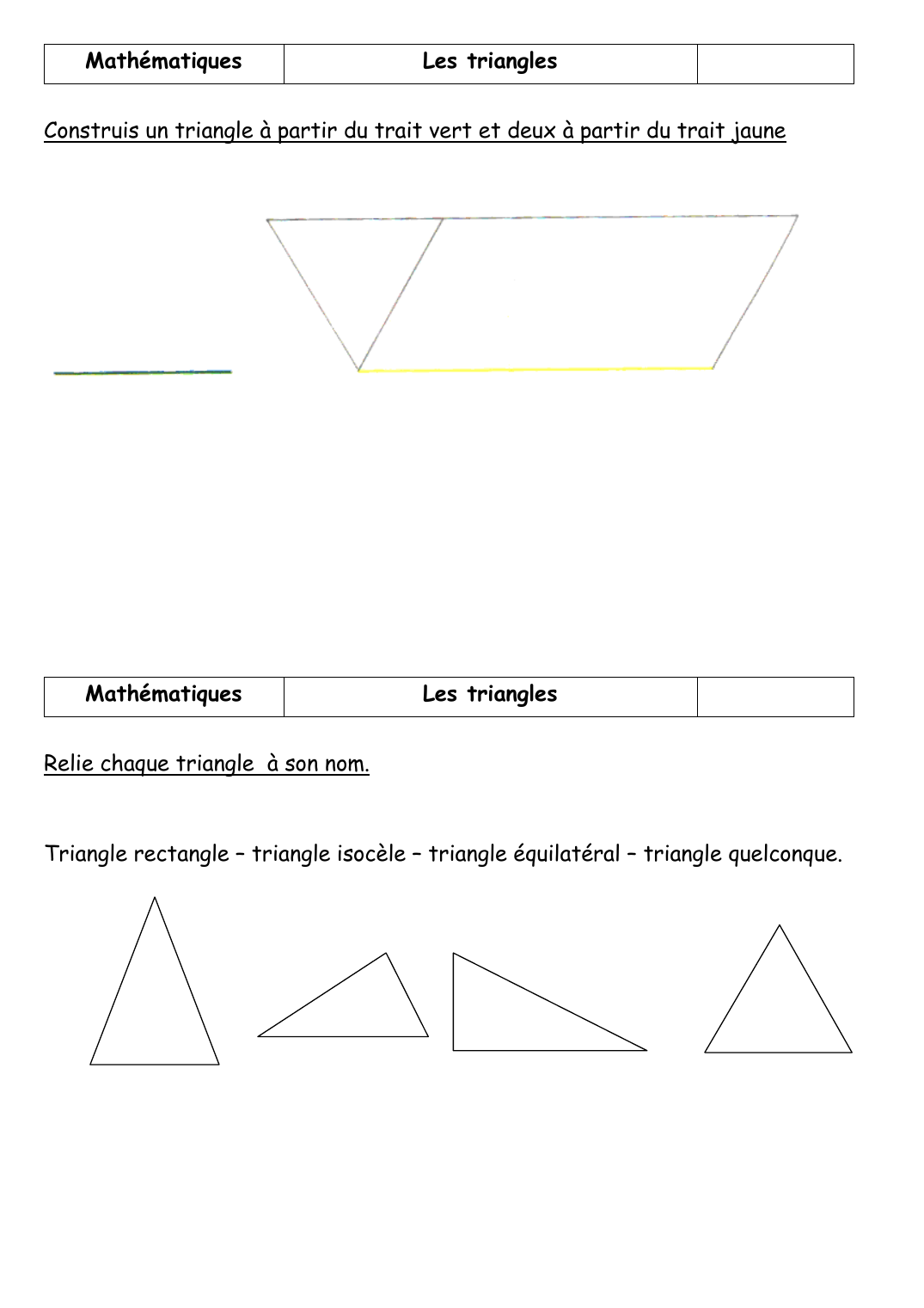Prévisualisation du document MathématiquesLes trianglesConstruis un triangle à partir du trait vert et deux à partir du trait jauneMathématiquesLes trianglesRelie chaque triangle à son nom.