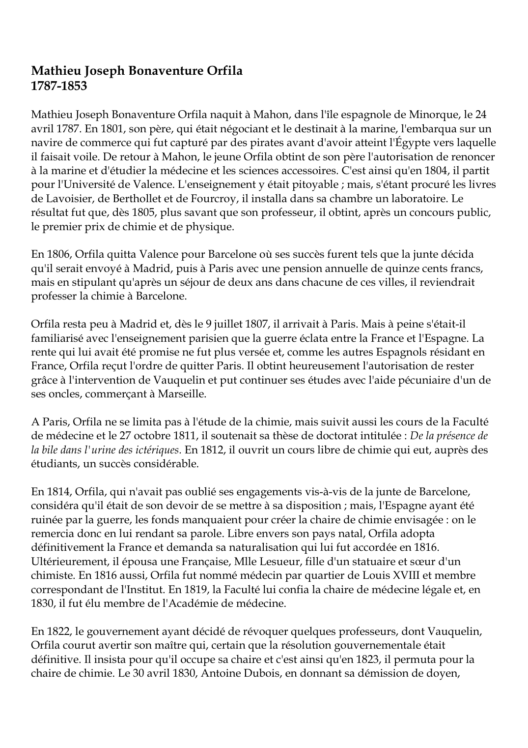 Prévisualisation du document Mathieu Joseph Bonaventure Orfila1787-1853Mathieu Joseph Bonaventure Orfila naquit à Mahon, dans l'île espagnole de Minorque, le 24avril 1787.