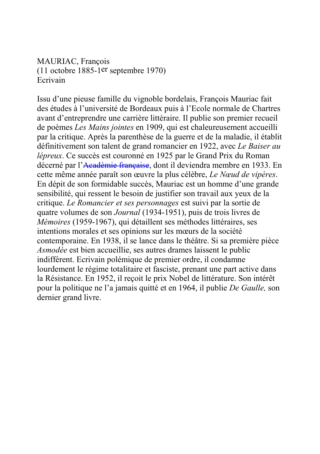 Prévisualisation du document MAURIAC, FranÁois (11 octobre 1885-1er septembre 1970) Ecrivain  Issu d'une pieuse famille du vignoble bordelais, FranÁois Mauriac fait des Ètudes ?