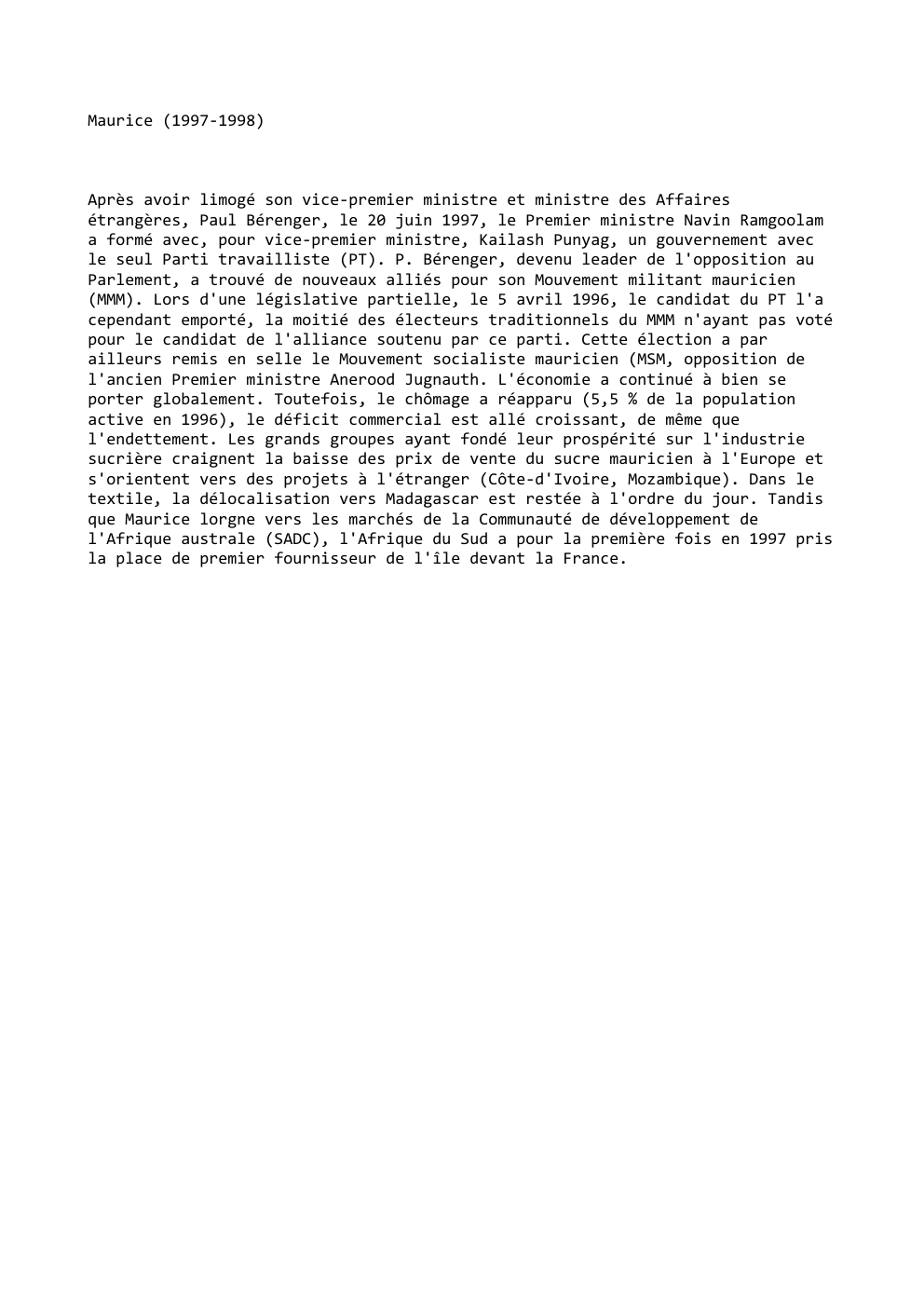 Prévisualisation du document Maurice (1997-1998)

Après avoir limogé son vice-premier ministre et ministre des Affaires
étrangères, Paul Bérenger, le 20 juin 1997, le...