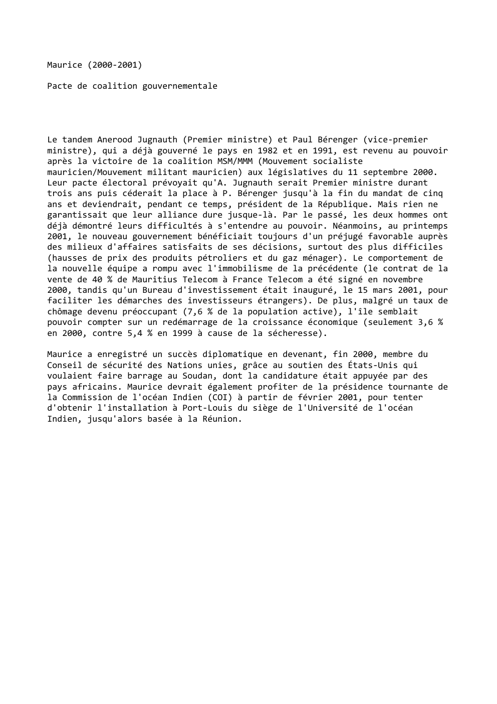 Prévisualisation du document Maurice (2000-2001)
Pacte de coalition gouvernementale

Le tandem Anerood Jugnauth (Premier ministre) et Paul Bérenger (vice-premier
ministre), qui a déjà...