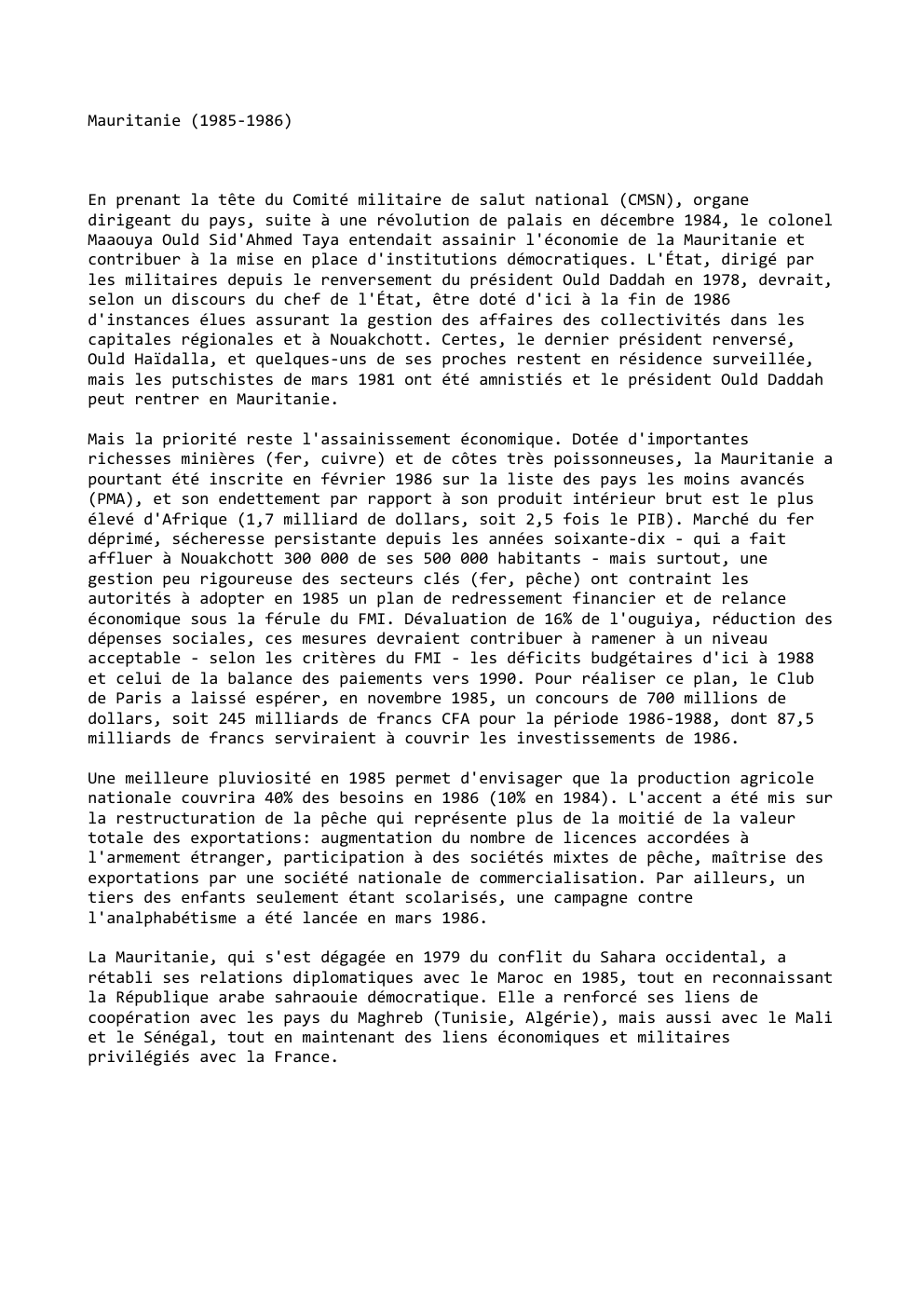 Prévisualisation du document Mauritanie (1985-1986)

En prenant la tête du Comité militaire de salut national (CMSN), organe
dirigeant du pays, suite à une...