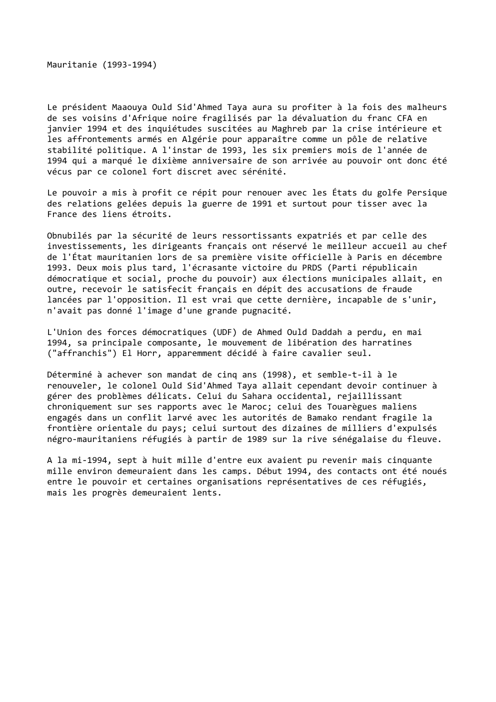 Prévisualisation du document Mauritanie (1993-1994)

Le président Maaouya Ould Sid'Ahmed Taya aura su profiter à la fois des malheurs
de ses voisins d'Afrique...