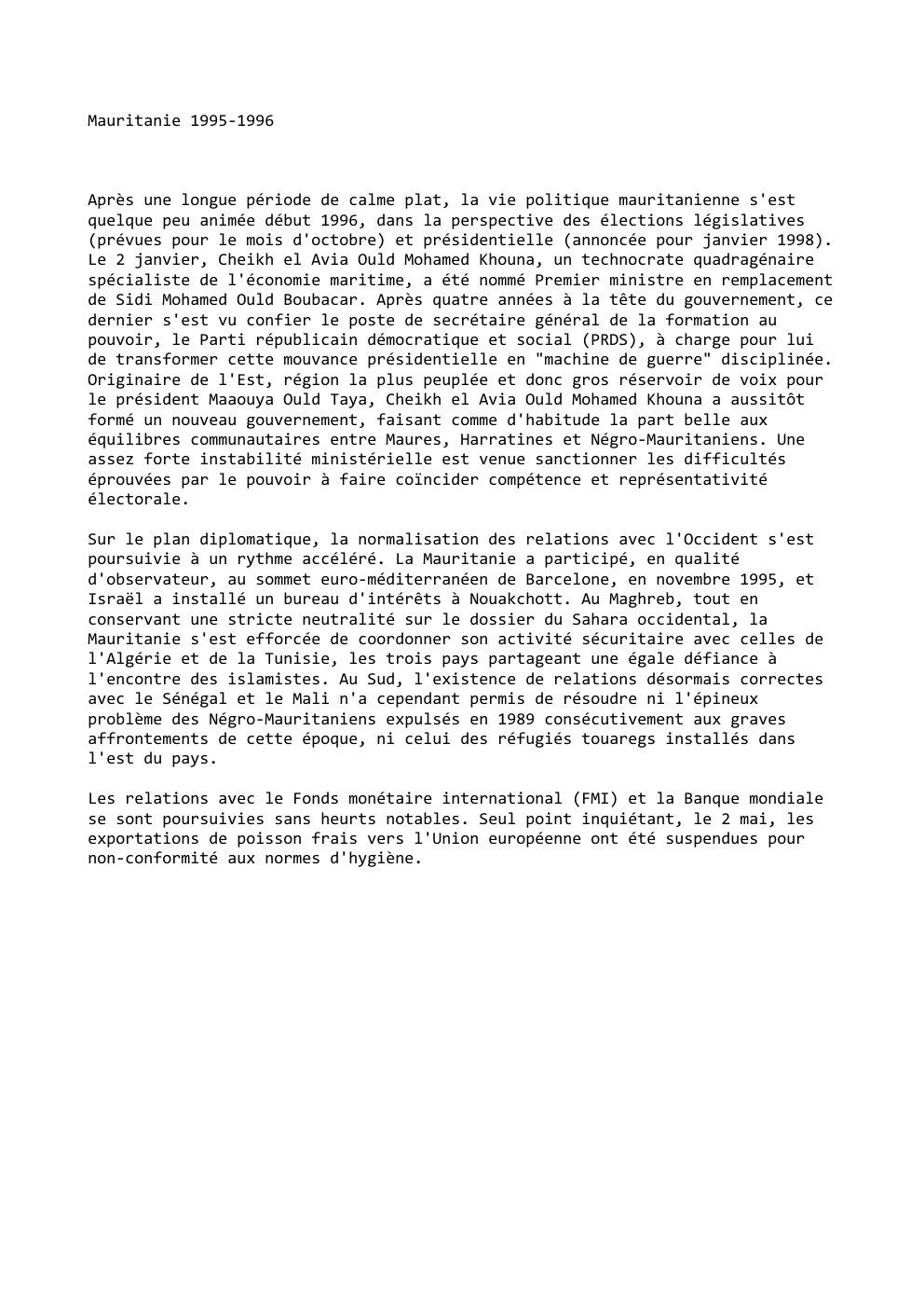 Prévisualisation du document Mauritanie 1995-1996

Après une longue période de calme plat, la vie politique mauritanienne s'est
quelque peu animée début 1996, dans...