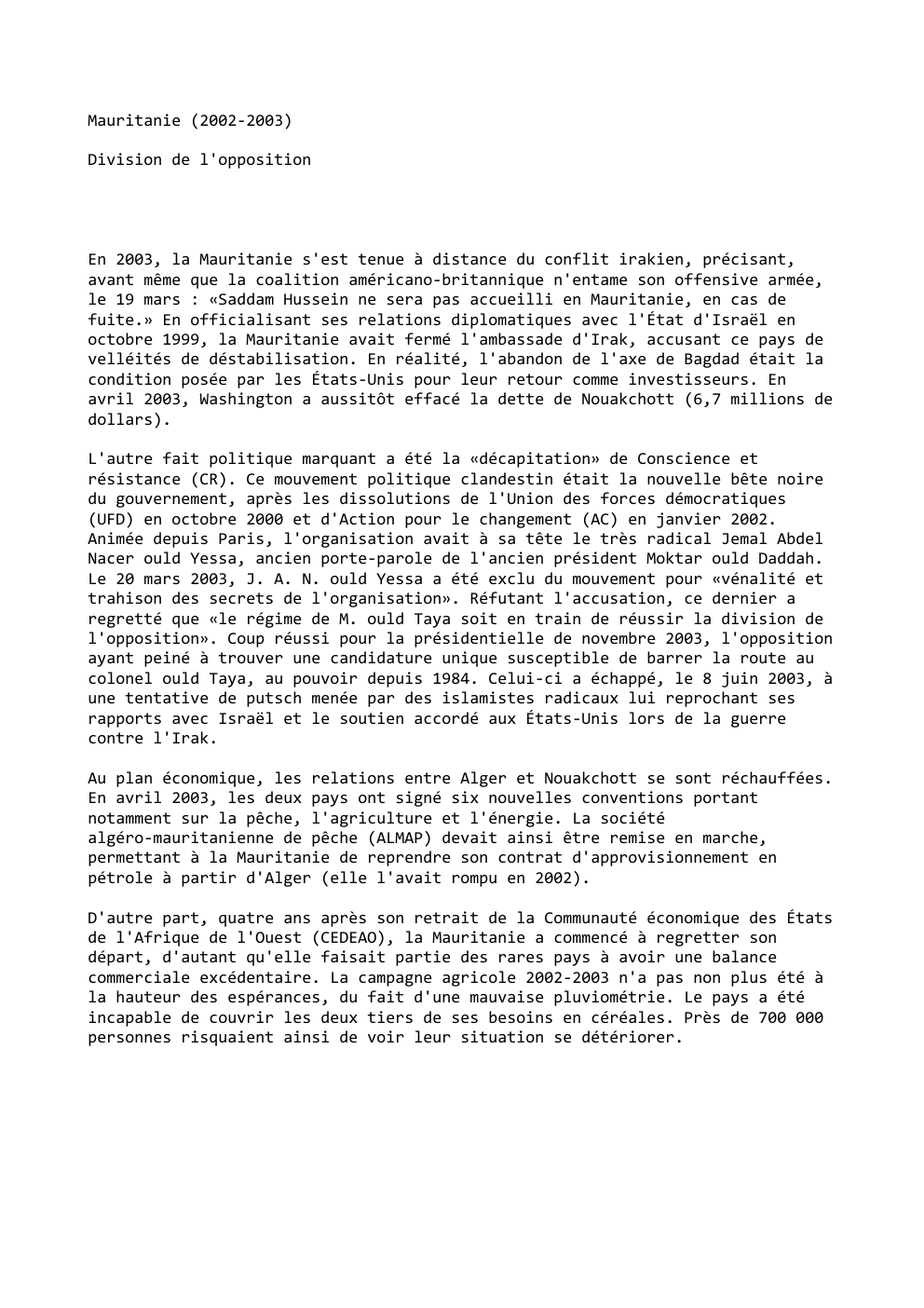 Prévisualisation du document Mauritanie (2002-2003)
Division de l'opposition

En 2003, la Mauritanie s'est tenue à distance du conflit irakien, précisant,
avant même que...