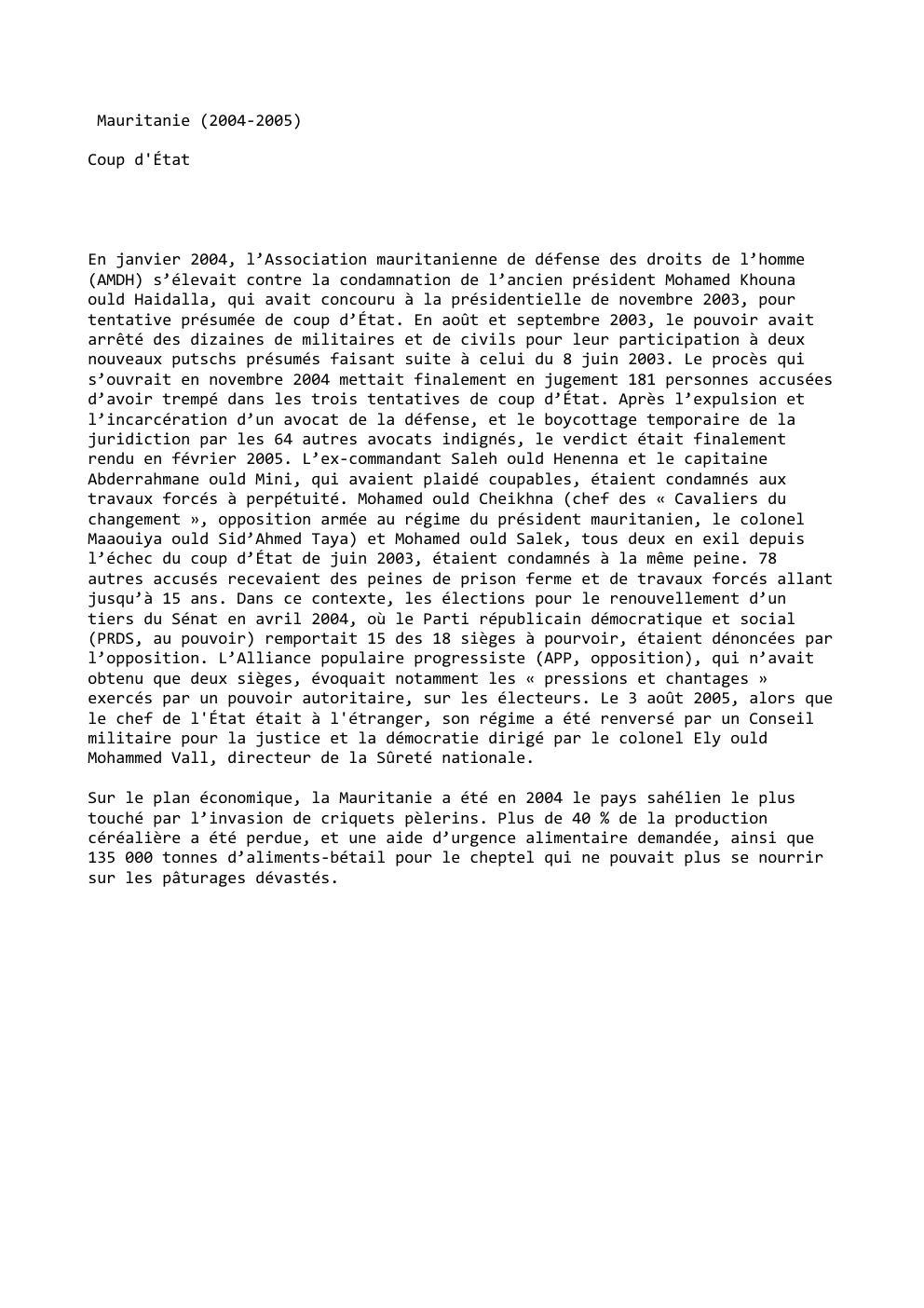 Prévisualisation du document Mauritanie (2004-2005)
Coup d'État

En janvier 2004, l’Association mauritanienne de défense des droits de l’homme
(AMDH) s’élevait contre la condamnation...