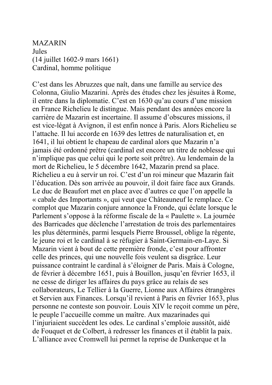 Prévisualisation du document MAZARINJules(14juillet 1602-9 mars 1661) Cardinal, homme politiqueC'est dans les Abruzzes que naît, dans une famille au service des Colonna, Giulio Mazarini.