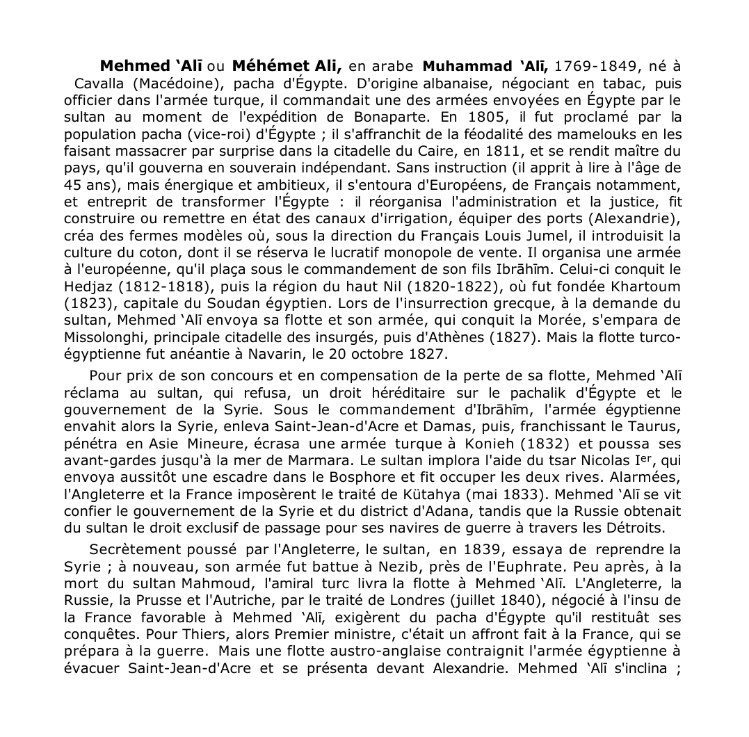 Prévisualisation du document Mehmed 'Al? o u Méhémet Ali, e n arabe Muhammad 'Al?, 1 769-1849, né à
Cavalla (Macédoine), pacha d'Égypte.
