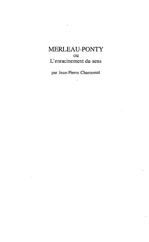 Prévisualisation du document MERLEAU-PONTY ou L'enracinement du sens par Jean-Pierre Charcosset
