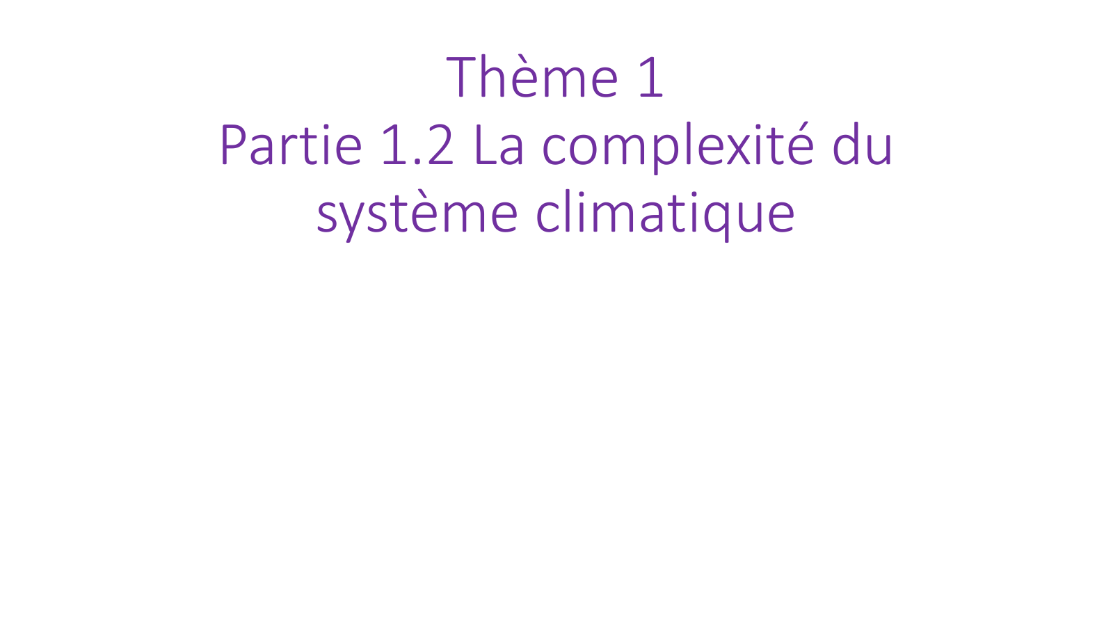 Prévisualisation du document Méthode CMR Thème 1 Partie 1.2 La complexité du système climatique