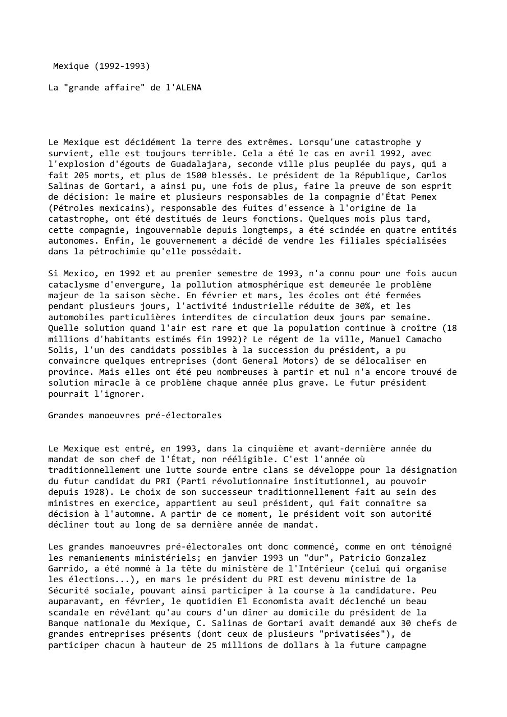 Prévisualisation du document Mexique (1992-1993)
La "grande affaire" de l'ALENA

Le Mexique est décidément la terre des extrêmes. Lorsqu'une catastrophe y
survient, elle...