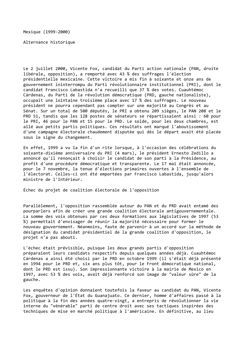 Prévisualisation du document Mexique (1999-2000)
Alternance historique

Le 2 juillet 2000, Vicente Fox, candidat du Parti action nationale (PAN, droite
libérale, opposition), a...