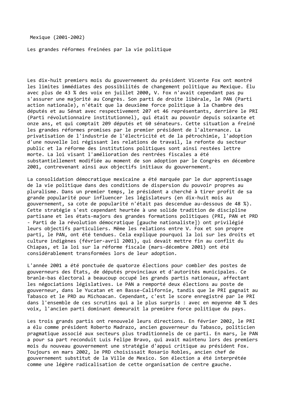 Prévisualisation du document Mexique (2001-2002)
Les grandes réformes freinées par la vie politique

Les dix-huit premiers mois du gouvernement du président Vicente Fox...