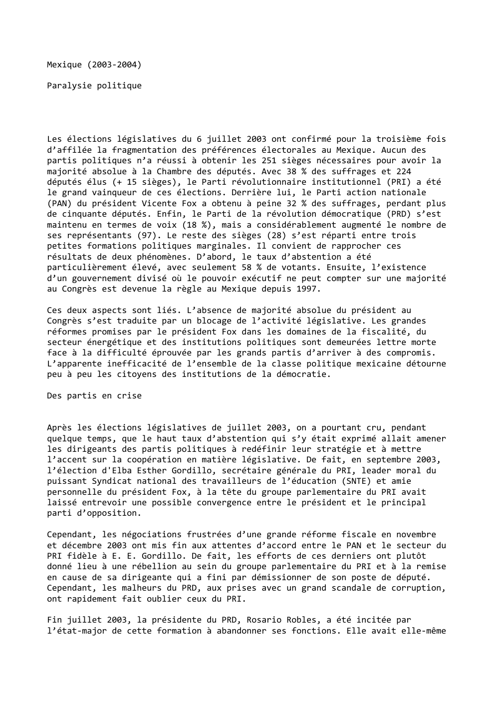Prévisualisation du document Mexique (2003-2004)
Paralysie politique

Les élections législatives du 6 juillet 2003 ont confirmé pour la troisième fois
d’affilée la fragmentation...