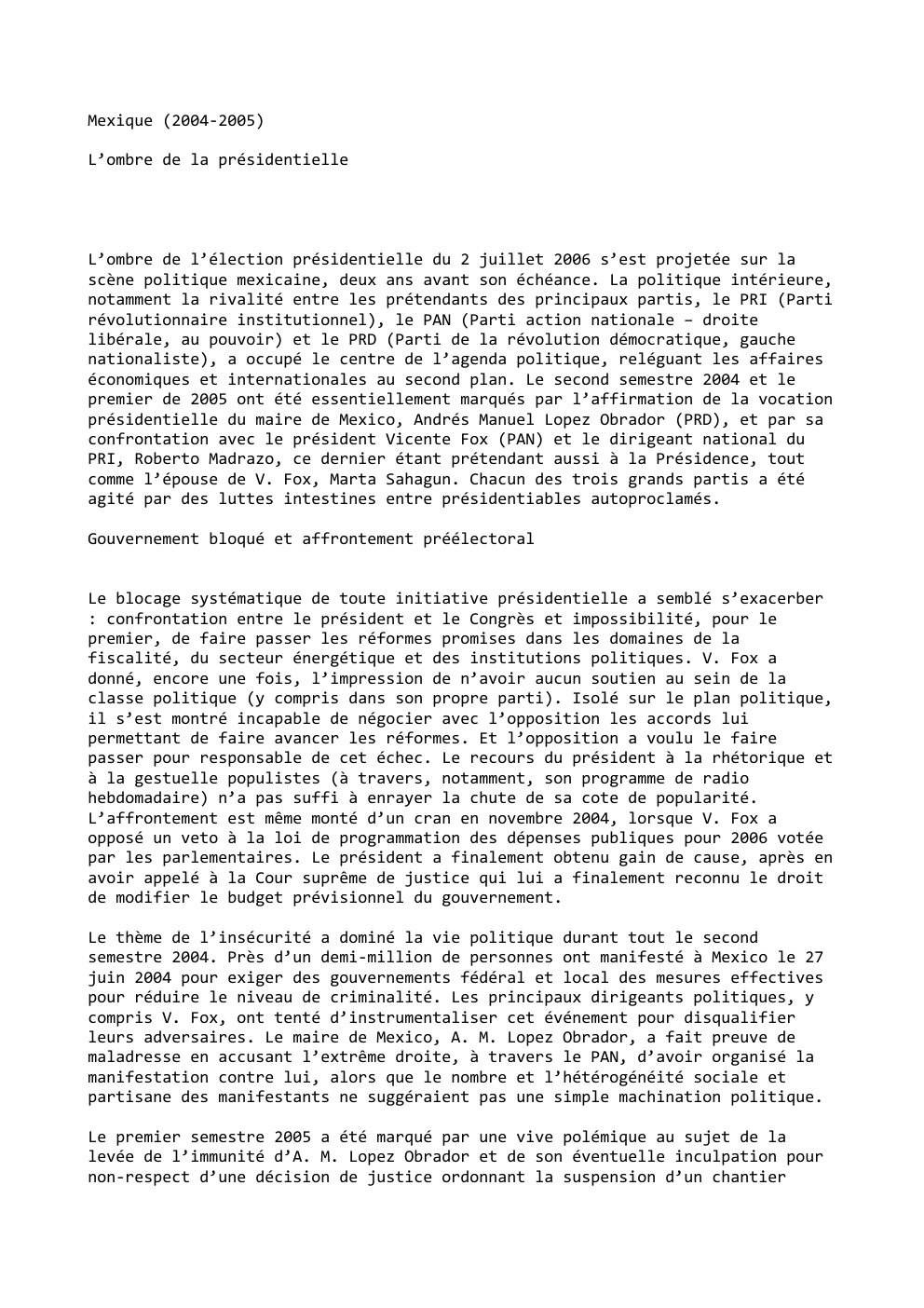 Prévisualisation du document Mexique (2004-2005)
L’ombre de la présidentielle

L’ombre de l’élection présidentielle du 2 juillet 2006 s’est projetée sur la
scène politique...
