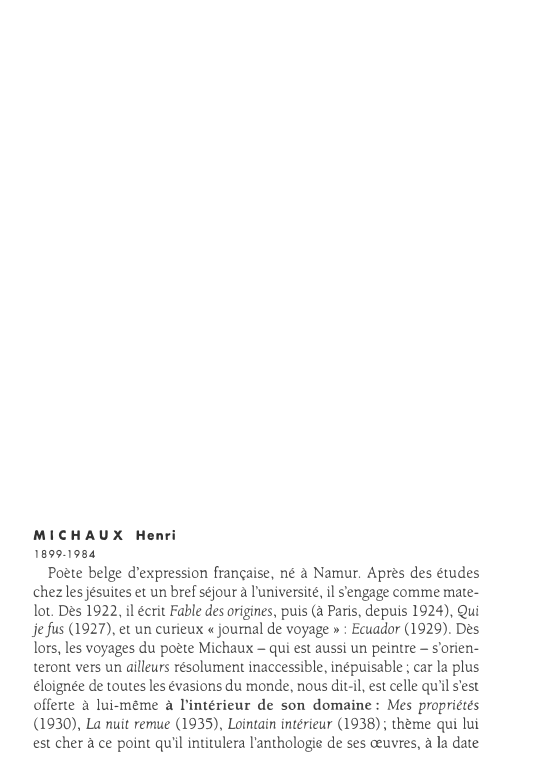 Prévisualisation du document MICHAUX Henri
1899-1984

Poète belge d'expression française, né à Namur. Après des études
chez les jésuites et un bref séjour...