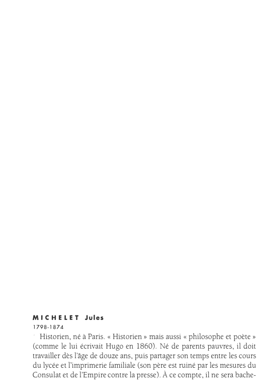 Prévisualisation du document MICHELET Jules
1798-1874

· Historien, né à Paris. «Historien» mais aussi «philosophe et poète»
(comme le lui écrivait Hugo en...