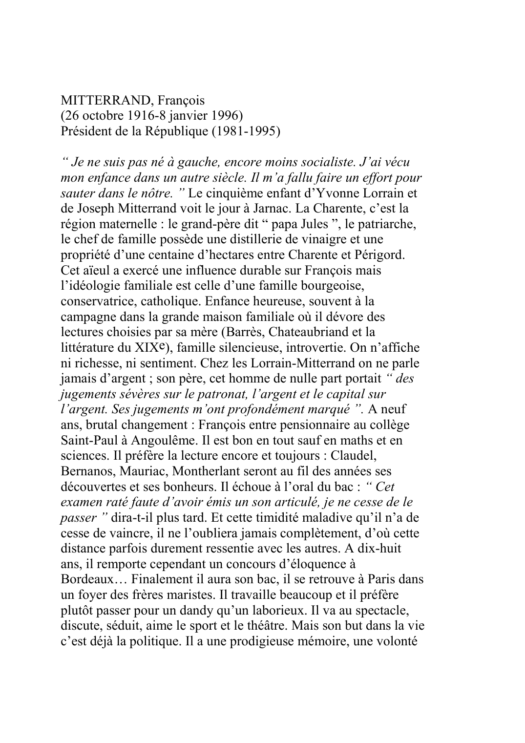 Prévisualisation du document MITTERRAND, François(26 octobre 1916-8 janvier 1996)Président de la République (1981-1995)" Je ne suis pas né à gauche, encore moins socialiste.