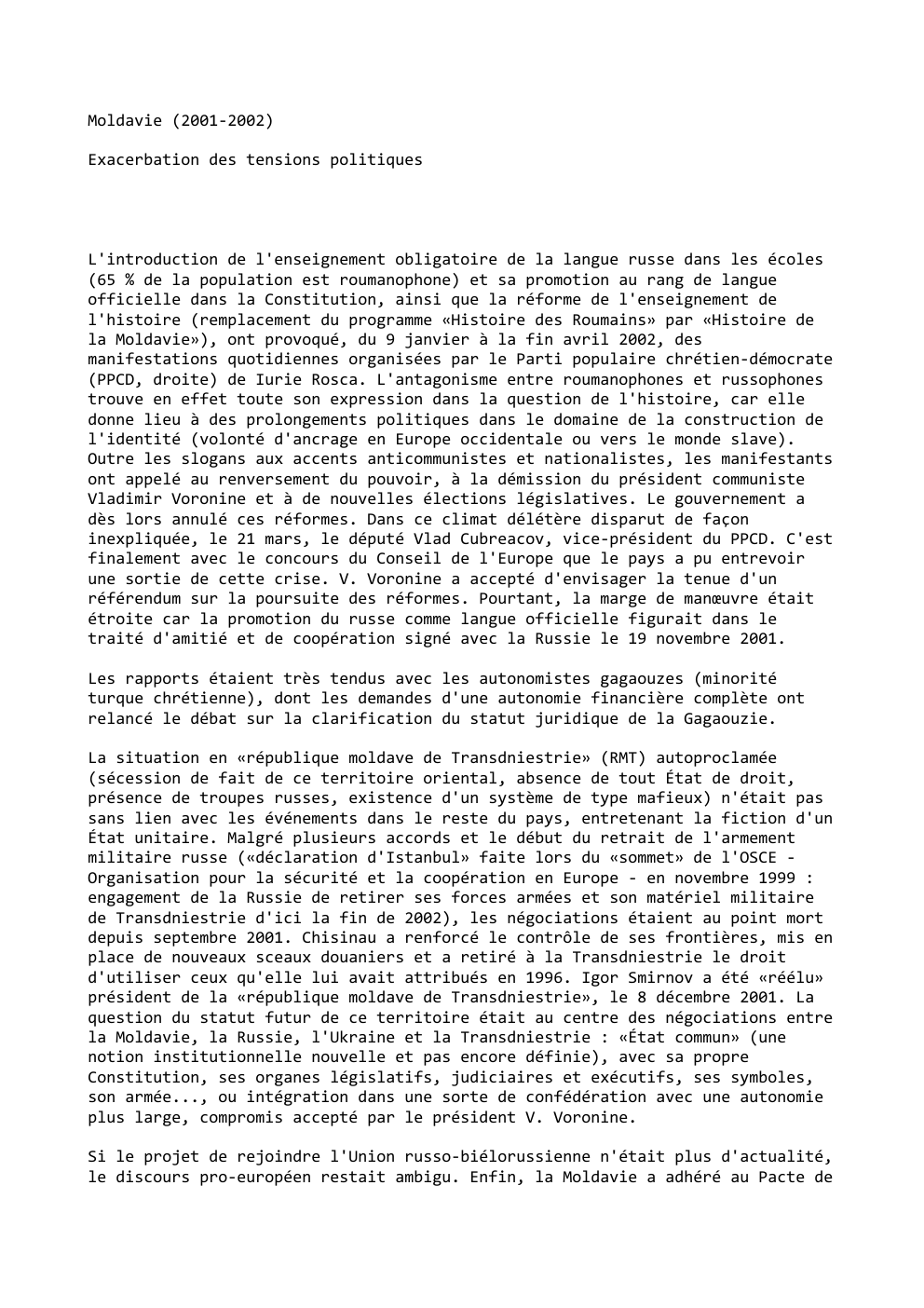 Prévisualisation du document Moldavie (2001-2002)
Exacerbation des tensions politiques

L'introduction de l'enseignement obligatoire de la langue russe dans les écoles
(65 % de...
