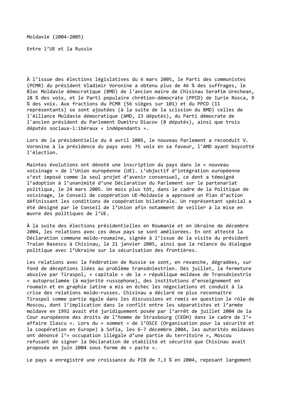 Prévisualisation du document Moldavie (2004-2005)
Entre l’UE et la Russie

À l’issue des élections législatives du 6 mars 2005, le Parti des communistes...