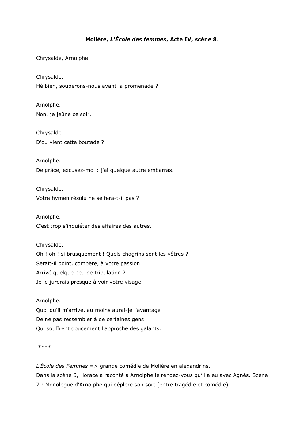 Prévisualisation du document Molière, L'École des femmes, Acte IV, scène 8.
Chrysalde, Arnolphe
Chrysalde.
Hé bien, souperons-nous avant la promenade ?
Arnolphe.
Non,...