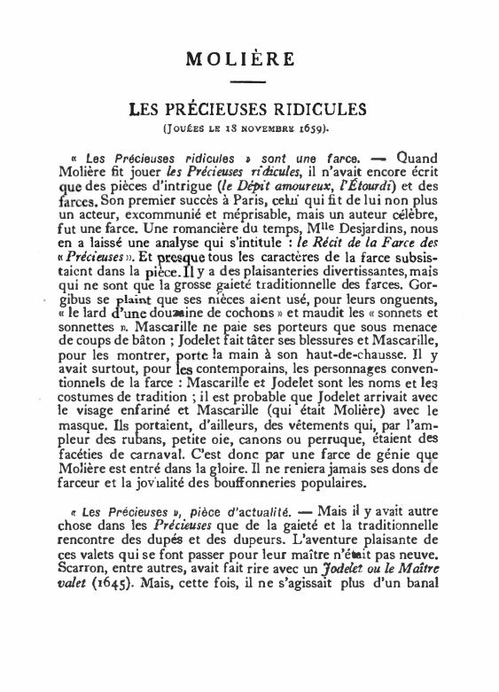 Prévisualisation du document MOLIÈRE
LES PRÉCIEUSES RIDICULES
(JOVlli!S LI! 18 NOVI!MDRI! 16,59).
« Les Précieuses
ridicules 1 sont une farce.
Quand
Molière fit...