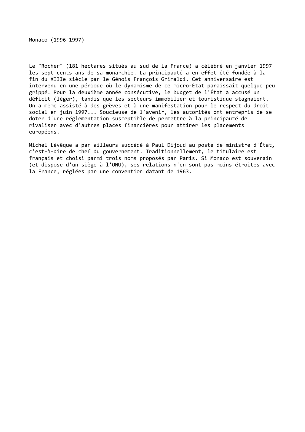 Prévisualisation du document Monaco (1996-1997)

Le "Rocher" (181 hectares situés au sud de la France) a célébré en janvier 1997
les sept cents...