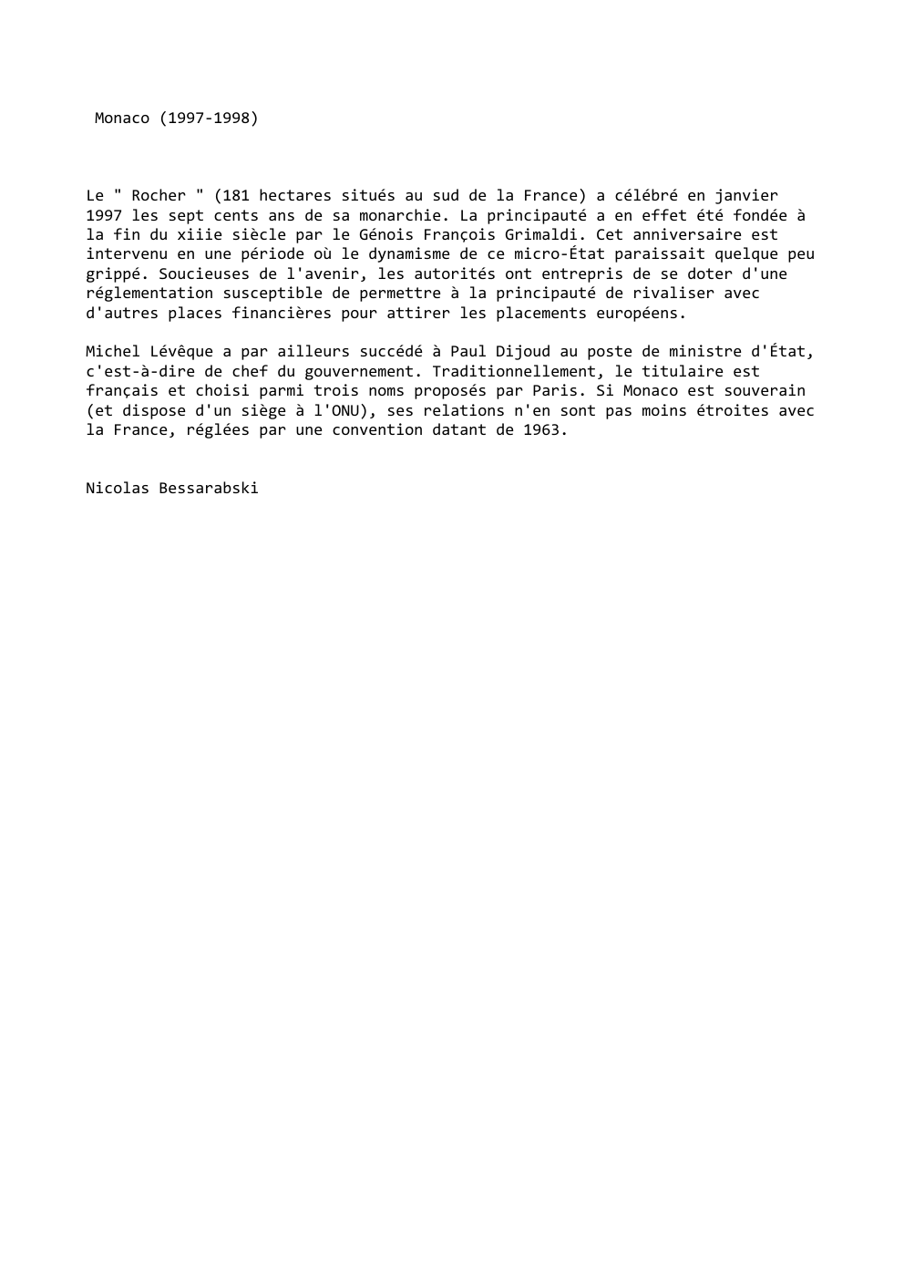Prévisualisation du document Monaco (1997-1998)

Le " Rocher " (181 hectares situés au sud de la France) a célébré en janvier
1997 les...