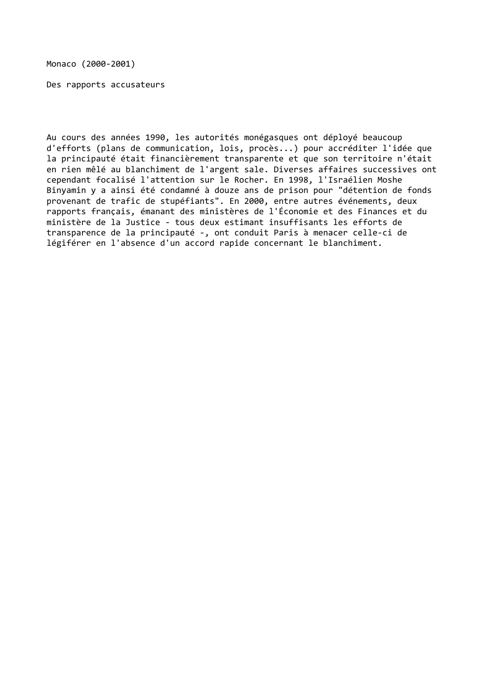 Prévisualisation du document Monaco (2000-2001)
Des rapports accusateurs

Au cours des années 1990, les autorités monégasques ont déployé beaucoup
d'efforts (plans de communication,...