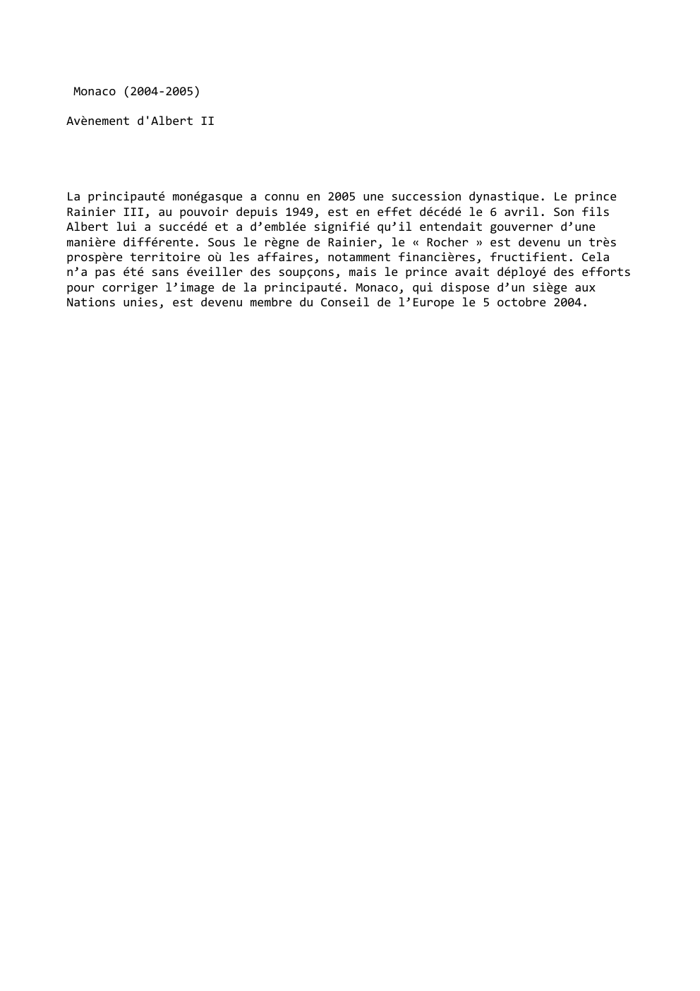 Prévisualisation du document Monaco (2004-2005)
Avènement d'Albert II

La principauté monégasque a connu en 2005 une succession dynastique. Le prince
Rainier III, au...