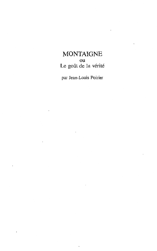 Prévisualisation du document MONTAIGNE ou Le goût de la vérité par Jean-Louis Poirier