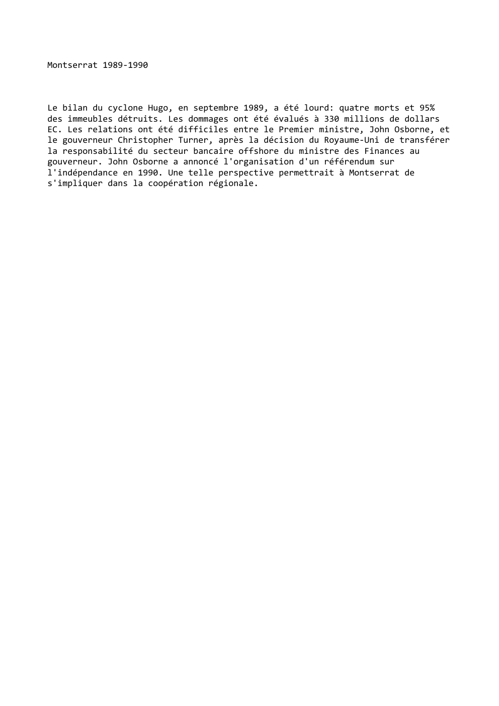 Prévisualisation du document Montserrat 1989-1990

Le bilan du cyclone Hugo, en septembre 1989, a été lourd: quatre morts et 95%
des immeubles détruits....