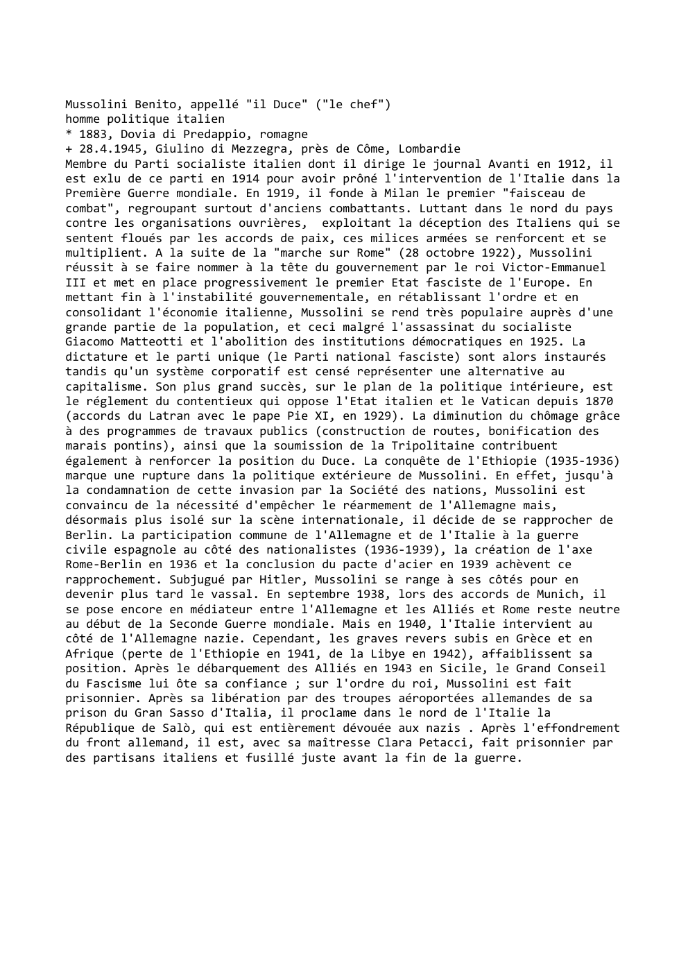 Prévisualisation du document Mussolini Benito, appellé "il Duce" ("le chef")
homme politique italien
* 1883, Dovia di Predappio, romagne
+ 28.4.1945, Giulino di...