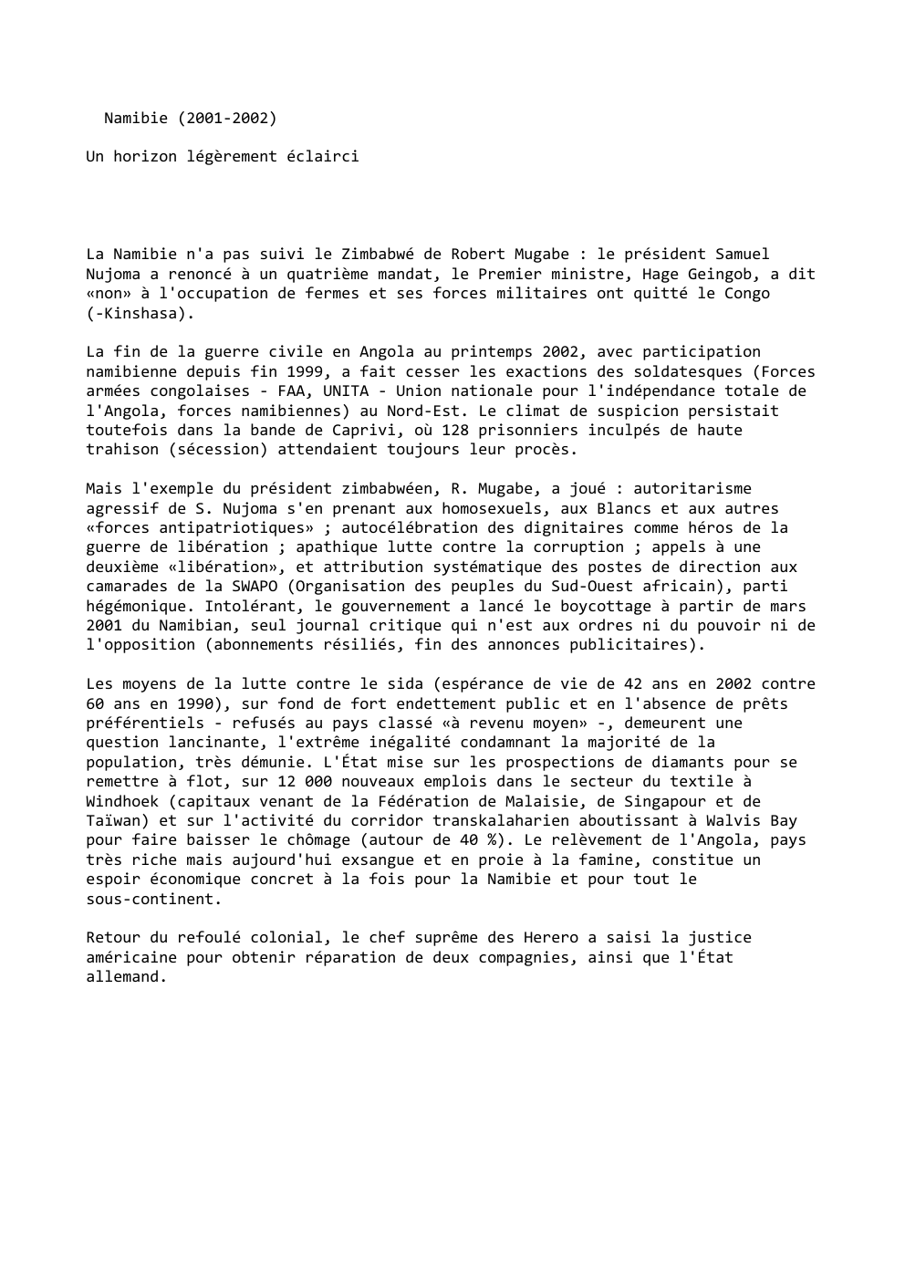 Prévisualisation du document Namibie (2001-2002)
Un horizon légèrement éclairci

La Namibie n'a pas suivi le Zimbabwé de Robert Mugabe : le président Samuel...