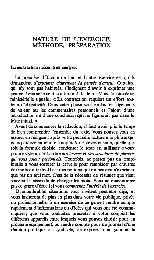 Prévisualisation du document NATURE DE L'EXERCICE�

MÉTHODE, PRÉPARATION
La contraction : résumé ou analyse.

La première dffficulté de l'un et. l'autre exercice ·est...