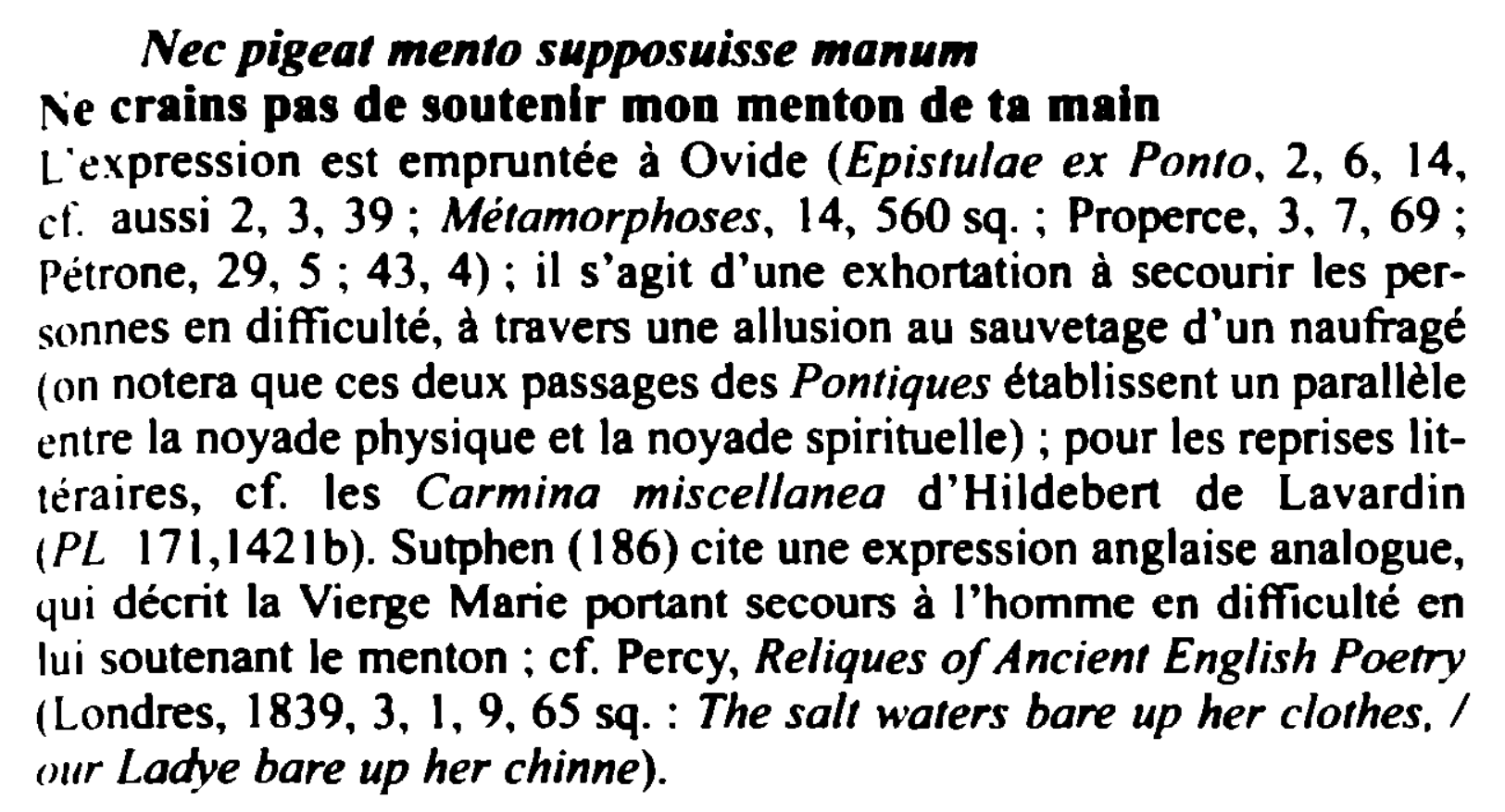 Prévisualisation du document Nec pigeai mento supposuisse manum

J'\e crains pas de soutenir mon menton de ta main
L"expression est empruntée à Ovide...