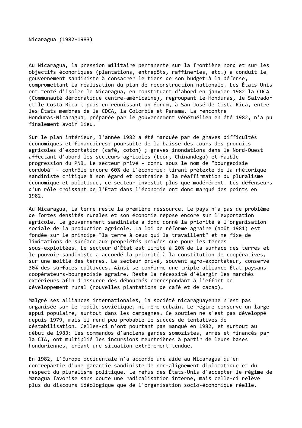 Prévisualisation du document Nicaragua (1982-1983)

Au Nicaragua, la pression militaire permanente sur la frontière nord et sur les
objectifs économiques (plantations, entrepôts, raffineries,...