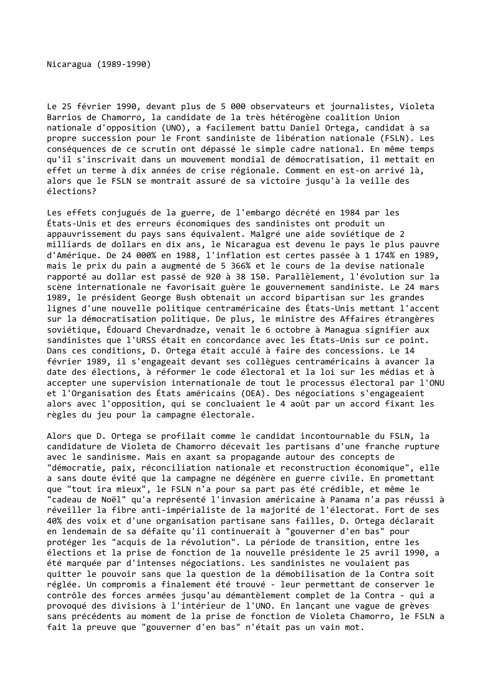 Prévisualisation du document Nicaragua (1989-1990)

Le 25 février 1990, devant plus de 5 000 observateurs et journalistes, Violeta
Barrios de Chamorro, la candidate...