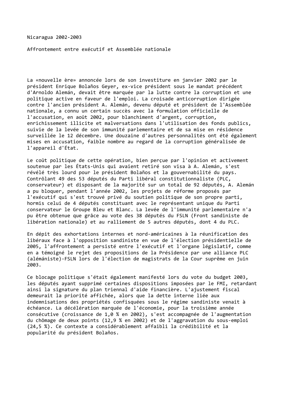 Prévisualisation du document Nicaragua 2002-2003
Affrontement entre exécutif et Assemblée nationale

La «nouvelle ère» annoncée lors de son investiture en janvier 2002 par...