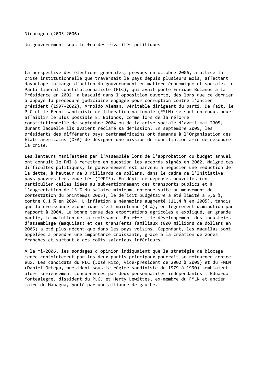 Prévisualisation du document Nicaragua (2005-2006)
Un gouvernement sous le feu des rivalités politiques

La perspective des élections générales, prévues en octobre 2006, a...