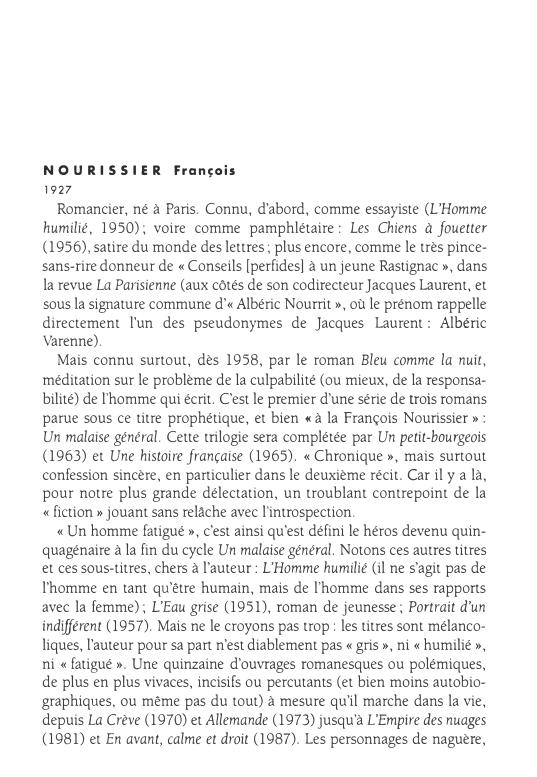 Prévisualisation du document NO URISSIER François
1927

Romancier, né à Paris. Connu, d'abord, comme essayiste (L'Homme
humilié, 1950); voire comme pamphlétaire: Les Chiens...